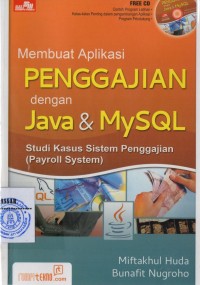 MEMBUAT APLIKASI PENGAJIAN DENGAN JAVA & MYSQL:STUDI KASUS SISTEM PENGGAJIAN (PAYRILL SYSTEM)/SM-17