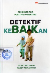 REMINDER FOR POSITIVE PARENTING, DETEKTIF KEBAIKAN/H-18/H-19