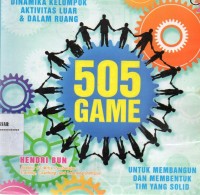 505 GAME:DINAMIKA KELOMPOK,AKTIVITAS LUAR&DALAM RUANG,UNTUK MEMBANGUN DAN MEMBENTUK TIM YANG SOLID/P-15