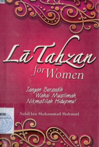 LA TAHZAN FOR WOMEN:JANGAN BERSEDIH WAHAI MUSLIMAH,NIKMATILAH HIDUPMU!/SM-15