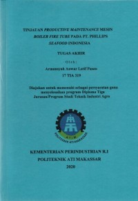 TINJAUAN PRODUCTIVE MAINTENANCE MESIN BOILER FIRE TUBE PADA PT PHILIPS SEAFOOD INDONESIA/TA TIA 2020