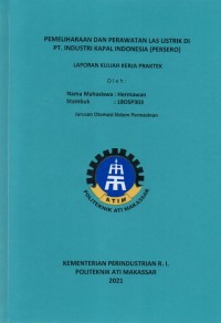 LAPORAN KULIAH KERJA PRAKTEK PEMELIHARAAN DAN PERAWATAN LAS LISTRIK DI PT INDUSTRI KAPAL INDONESIA (PERSERO)/LKKP OSP 2021