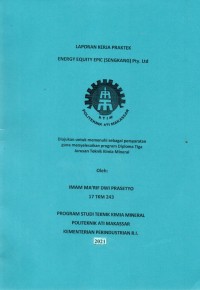 LAPORAN KULIAH KERJA PRAKTEK ENERGY EQUITY EPIC (SENGKANG) Pty Ltd/LKKP TKM 2021