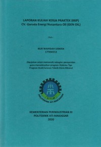LAPORAN KULIAH KERJA PRAKTEK (KKP) CV GARUDA ENERGI NUSANTARA OIL (GEN OIL)/LKKP TKM 2020